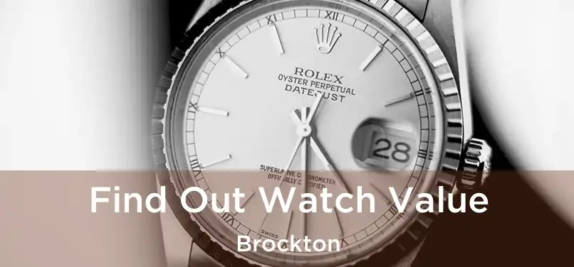 Find Out Watch Value Brockton