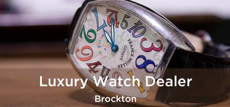 Luxury Watch Dealer Brockton